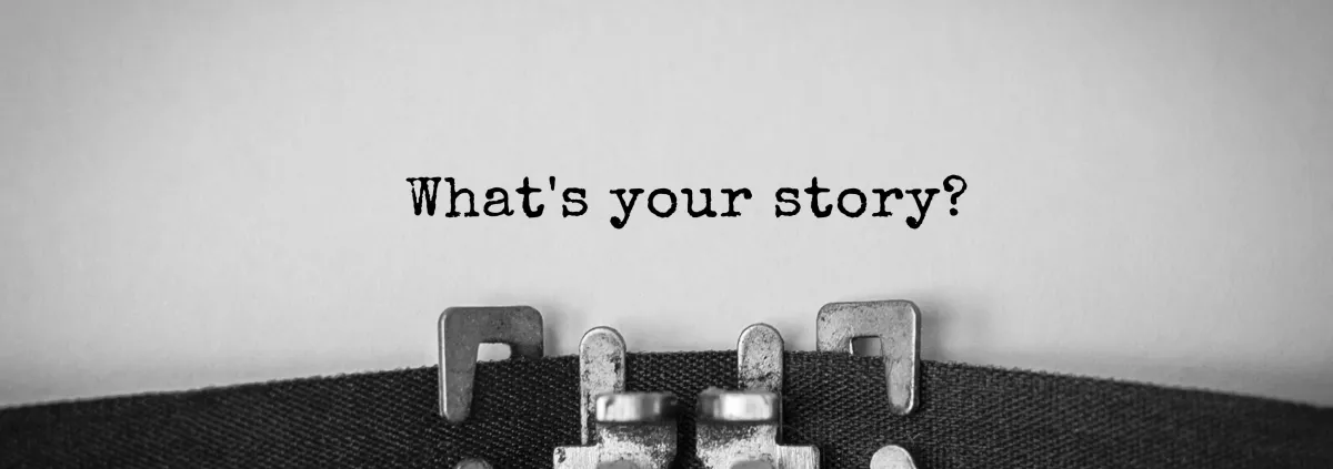 What's your story?